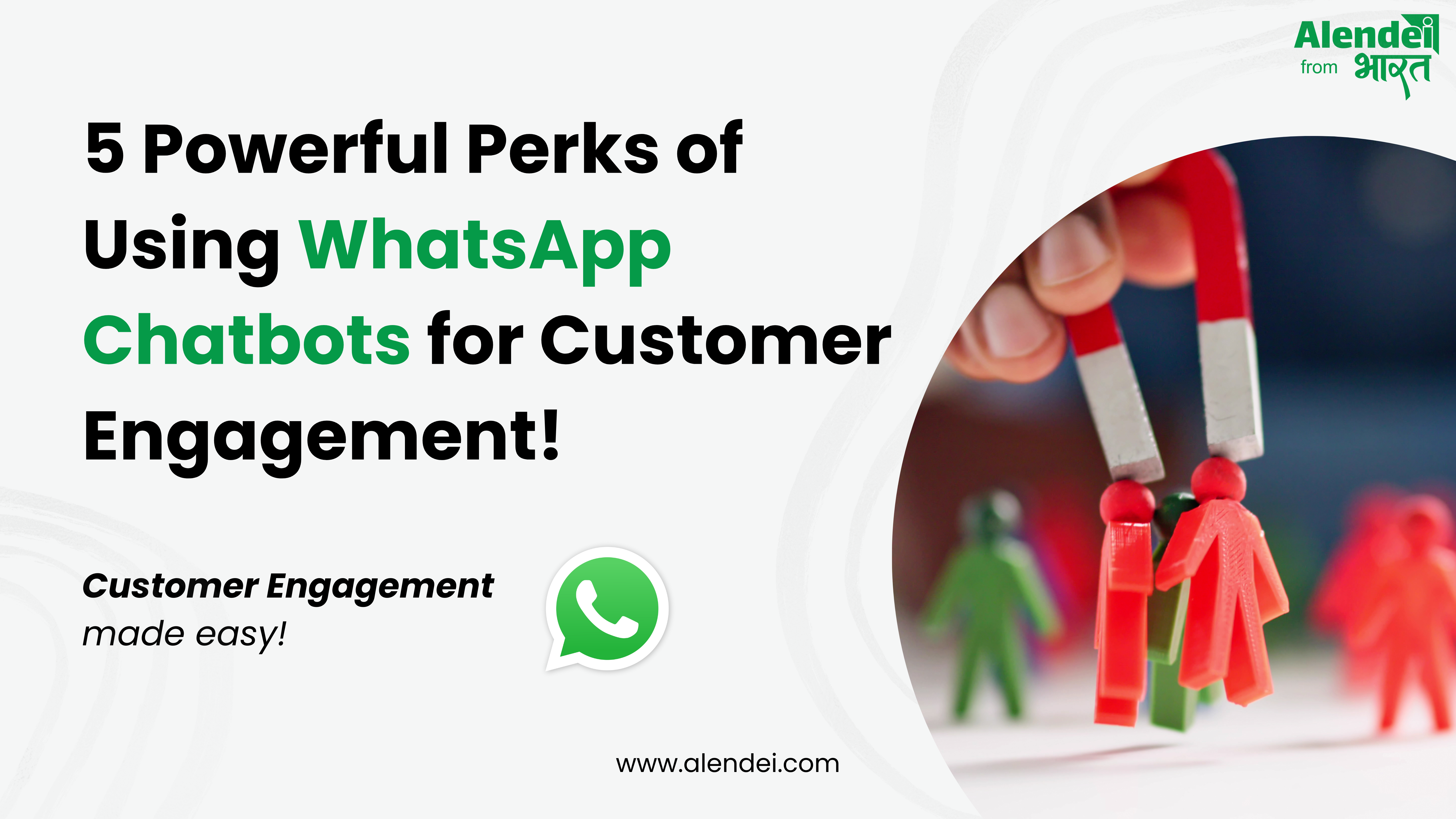 5 Powerful Perks of Using WhatsApp Chatbots for Customer Engagement!